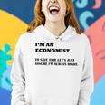 Im An Economist To Save Time Lets Just Assume Im Always Right Women Hoodie Gifts for Her