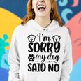 Im Sorry My Dog Said No 767 Trending Shirt Women Hoodie Gifts for Her