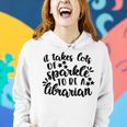 It Takes Lots Of Sparkle To Be A Librarian Women Hoodie Gifts for Her