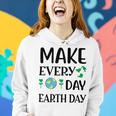 Make Every Day Earth Day Women Hoodie Gifts for Her