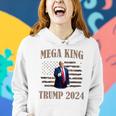 Mega King Mega King Trump 2024 Donald Trump Women Hoodie Gifts for Her