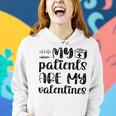 My Patients Are My Valentines 141 Trending Shirt Women Hoodie Gifts for Her