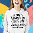 My Students Are My Valentine 142 Trending Shirt Women Hoodie Gifts for Her