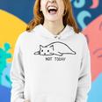 Not Today Women Hoodie Gifts for Her