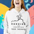 Running Is Cheaper Than Therapy A Celebration Of Running Women Hoodie Gifts for Her