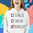 Single Taken Hungry 566 Trending Shirt Women Hoodie Gifts for Her