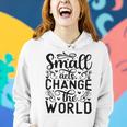 Small Acts Change The World 123 Trending Shirt Women Hoodie Gifts for Her