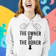 The Owner Of The Boner Women Hoodie Gifts for Her