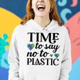 Time To Say No To Plastic Women Hoodie Gifts for Her