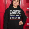 1970 Birthday Making America Great Since 1970 Women Hoodie Funny Gifts