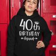 40Th Birthday Squad 40Th Birthday Party Forty Years Old Women Hoodie Funny Gifts