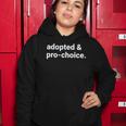 Adopted And Pro Choice Womens Rights Women Hoodie Unique Gifts