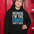 Because Im The Coach Thats Why Funny Women Hoodie Unique Gifts