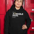 Best Asshole Papa Ever Funny Papa Gift Tee Women Hoodie Unique Gifts