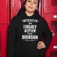 Dickson Name Gift I May Be Wrong But I Highly Doubt It Im Dickson Women Hoodie Personalized Gifts