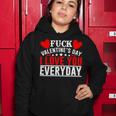 Fk Valentines Day I Love You Every Day Women Hoodie Funny Gifts