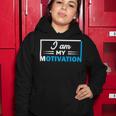 Funny I Am My Motivation Motivational Women Hoodie Funny Gifts