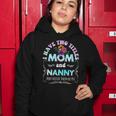 I Have Two Titles Mom And Nanny Tie Dye Funny Mothers Day Women Hoodie Unique Gifts