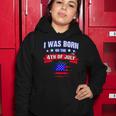 I Was Born On The 4Th Of July Gift Women Hoodie Unique Gifts