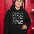 If You Could Read My Mind Youd Be Traumatized For Life Women Hoodie Unique Gifts