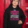 Im A Lacrosse Mom Funny Mothers Day Lacrosse Sports Women Hoodie Unique Gifts
