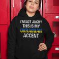 Im Not Angry This Is My Ukrainian Accent Roots Ukraine Pride Women Hoodie Funny Gifts