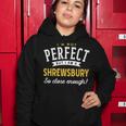 Im Not Perfect But I Am A Shrewsbury So Close Enough Women Hoodie Funny Gifts