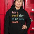 It’S A Good Day To Do Sum MathFunny MathMath Lover Teacher Women Hoodie Unique Gifts