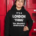 Its A London Thing You Wouldnt UnderstandShirt London Shirt For London Women Hoodie Funny Gifts