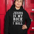 Jesus Is My Rock And Thats How I Roll Funny Religious Tee Women Hoodie Unique Gifts