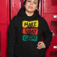 Make Today Great 116 Trending Shirt Women Hoodie Funny Gifts