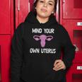 Mind Your Own Uterus Reproductive Rights Feminist Women Hoodie Unique Gifts