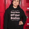 Pro Choice Keep Bans Off Our Bodies Women Hoodie Unique Gifts