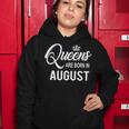 Queens Are Born In August Women Hoodie Funny Gifts