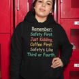 Remember Safety First Just Kidding Coffee FirstWomen Hoodie Funny Gifts