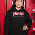 Saveroe Hashtag Save Roe Vs Wade Feminist Choice Protest Women Hoodie Unique Gifts