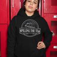 Spilling The Tea Since 1773 4Th Of July History Teacher Women Hoodie Funny Gifts