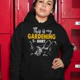 This Is My Gardening Garden Gardening 548 Shirt Women Hoodie Funny Gifts