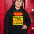 Warning Do Not Touch My Tools 197 Shirt Women Hoodie Funny Gifts