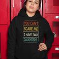 You Cant Scare Me I Have Two Daughters Funny Women Hoodie Unique Gifts