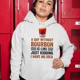 A Day Without Bourbon Is Like Just Kidding I Have No Idea Funny Saying Bourbon Lover Drinker Gifts Women Hoodie Unique Gifts