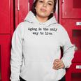 Aging Is The Only Way To Live Women Hoodie Funny Gifts