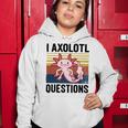 Axolotl Questions I Ask A Lot Of Questions Pun Vintage Women Hoodie Funny Gifts