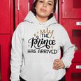 Baby Shower Text Design The Prince Has Arrived Women Hoodie Funny Gifts