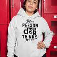 Be The Person Your Dog Thinks You Are Women Hoodie Funny Gifts