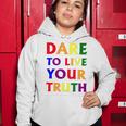 Dare Live To You Truth Lgbt Pride Month Shirt Women Hoodie Unique Gifts