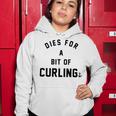 Dies For A Bit Of Curling Women Hoodie Funny Gifts