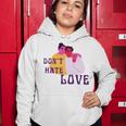 Dont Hate Love Women Hoodie Funny Gifts