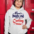 Dont Make Me Use My Curling Voice Women Hoodie Funny Gifts