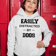 Easily Distracted By Dogs Funny Dogs Quotes Gift For Dogs Lovers Women Hoodie Funny Gifts